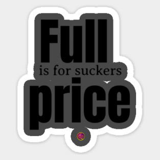 Full price is for suckers Magnet