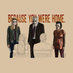 The Strangers: Because You Were Home T-Shirt