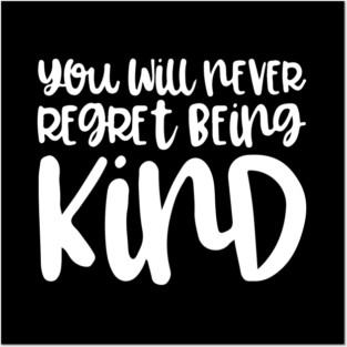 'You Will Never Regret' Radical Kindness Anti Bullying Shirt Posters and Art