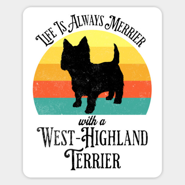 Life Is Always Merrier With A West Highland White Terrier, Westie Magnet by Luxinda