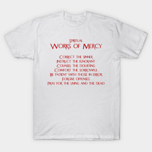 The Spiritual Works of Mercy T-Shirt