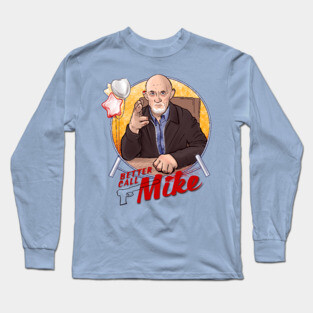 Better Call Mike - A Mike Ehrmantraut Tribute Long Sleeve T-Shirt