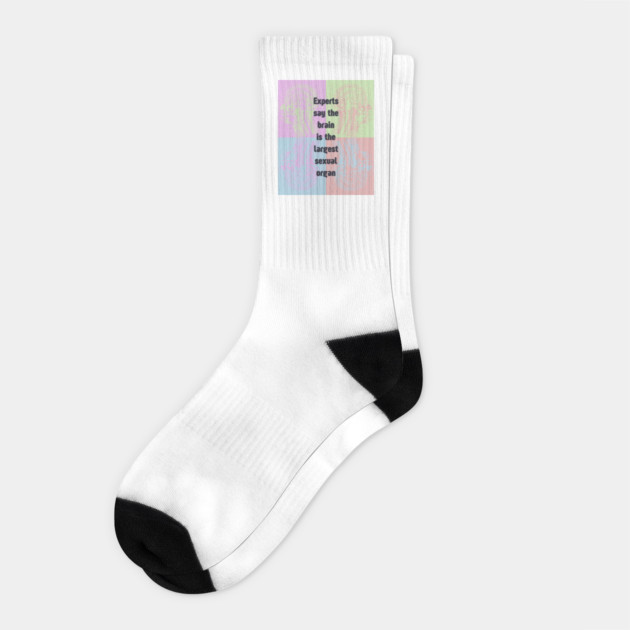 Sapiosexual - Fun & Humor - Brain is the Largest... Socks by TuncGK