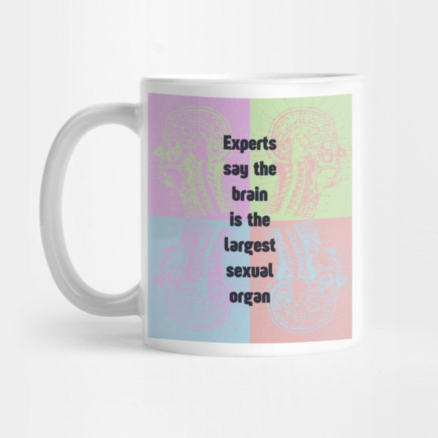 Sapiosexual - Fun & Humor - Brain is the Largest... by TuncGK