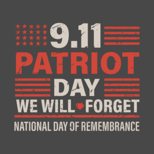 911 Patriot Day We will Forget National day of Remembrance T-Shirt