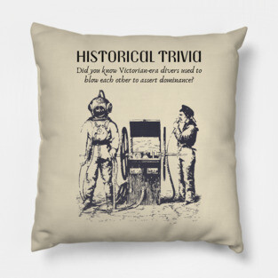 Historical Trivia - Diver Jokes - Funny & Naughty Pillow