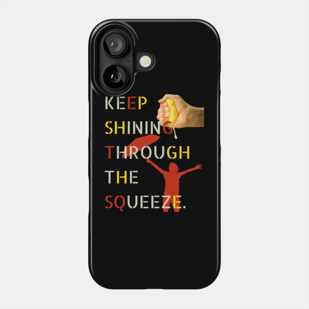 Motivational - Keep Squeezing & Grinding - Fun Montage Phone Case by TuncGK