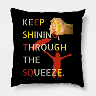 Motivational - Keep Squeezing & Grinding - Fun Montage Pillow