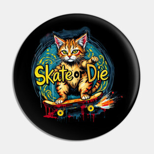 Skate or Die Cat Pin