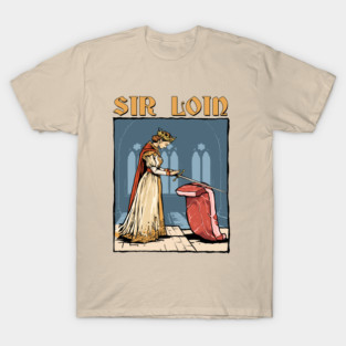 Sir Loin Steak T-Shirt