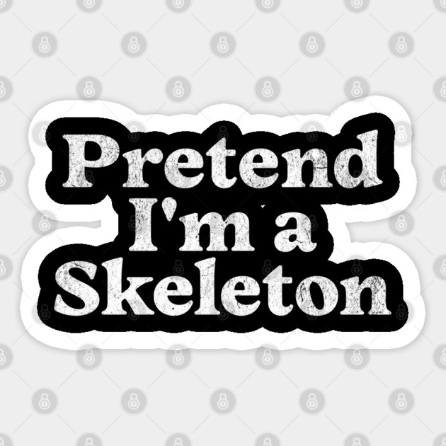 Pretend I'm a Skeleton Costume Party Funny Lazy Halloween Skeleton Sticker by Yesteeyear