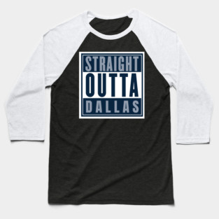 straight outta dallas Cowboys Baseball T-Shirt