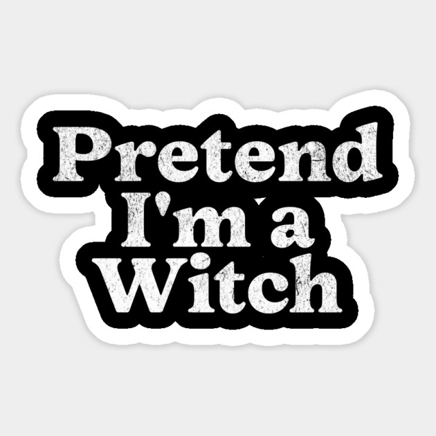 I Pretend I'm a Witch Costume Party Funny Lazy Halloween Witch Magnet by Yesteeyear