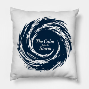 The Calm Before the Storm Pillow