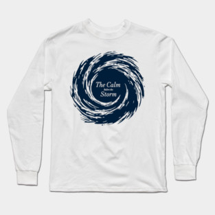 The Calm Before the Storm Long Sleeve T-Shirt