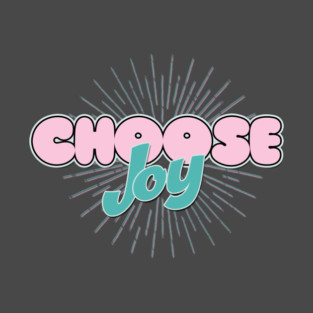 Choose Joy T-Shirt