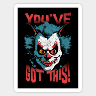 Positively Goth You've Got This Scary Clown Positivity Magnet