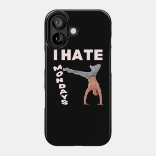 I Hate Mondays - Funny & Playful Montage - Man Kicking Phone Case
