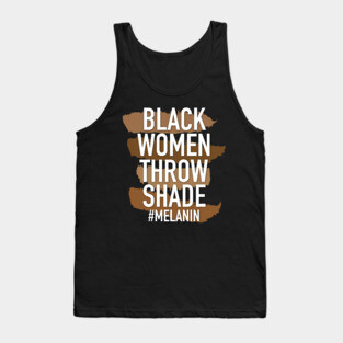 Melanin - Black Women Throw Shade Tank Top