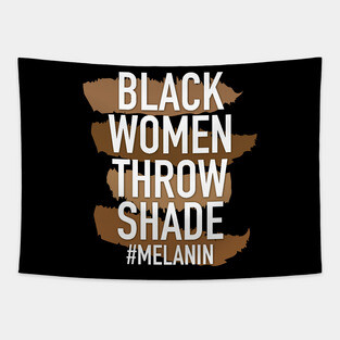 Melanin - Black Women Throw Shade Tapestry