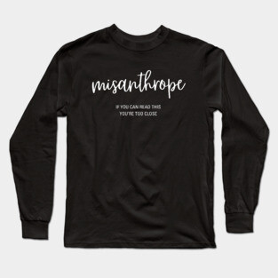 Misanthrope - Stay Away - Funny & Playful Long Sleeve T-Shirt
