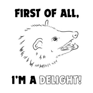 First of All, I'm a Delight! T-Shirt
