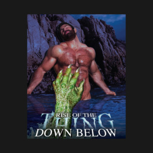 Rise of the Thing Down Below T-Shirt