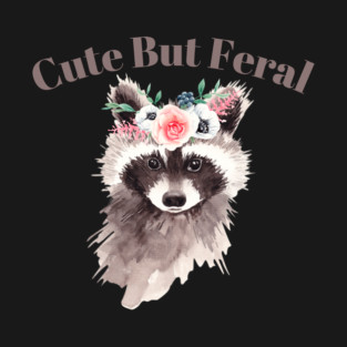 Cute But Feral Raccoon T-Shirt