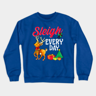 Sleigh Every Day Christmas Deer Crewneck Sweatshirt