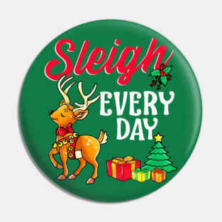 Sleigh Every Day Christmas Deer Pin