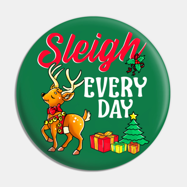 Sleigh Every Day Christmas Deer Pin by creative
