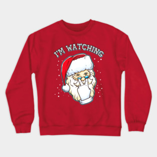 I’m Watching You Santa Claus Crewneck Sweatshirt