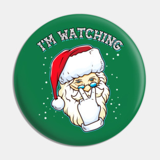 I’m Watching You Santa Claus Pin