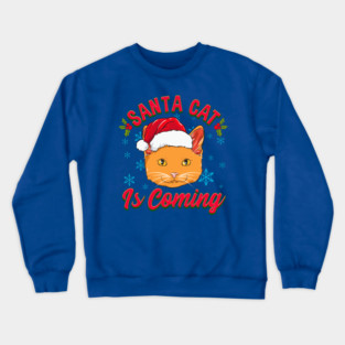 Santa Cat is Coming Christmas Funny Crewneck Sweatshirt