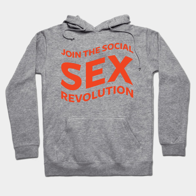 Join The Social Sex Revolution! Hoodie by makelovenotporn