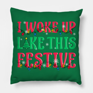 I Woke Up Like This Festive Funny Christmas Pillow
