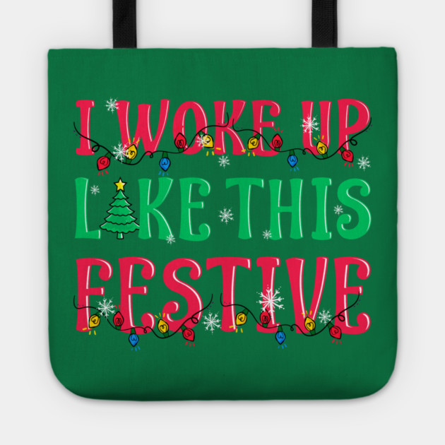 I Woke Up Like This Festive Funny Christmas Tote by creative