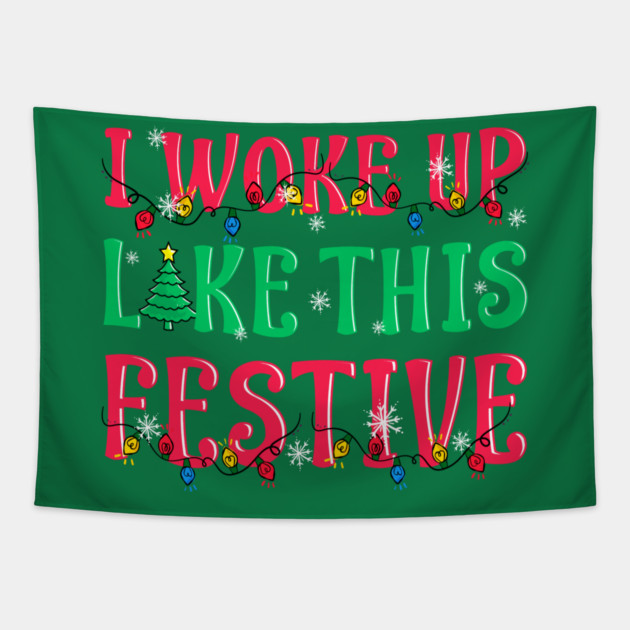 I Woke Up Like This Festive Funny Christmas Tapestry by creative