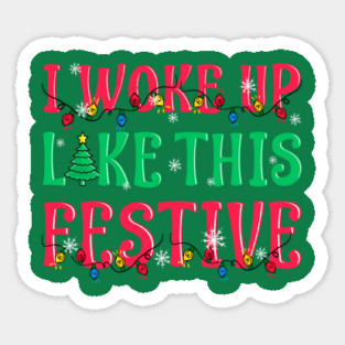 I Woke Up Like This Festive Funny Christmas Sticker