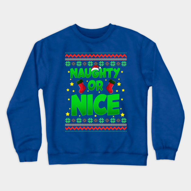 Naughty or Nice Christmas Sweater Style Funny Crewneck Sweatshirt by creative