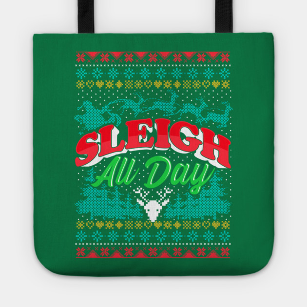 Sleigh All Day Ugly Christmas Sweater Style Funny Tote by creative