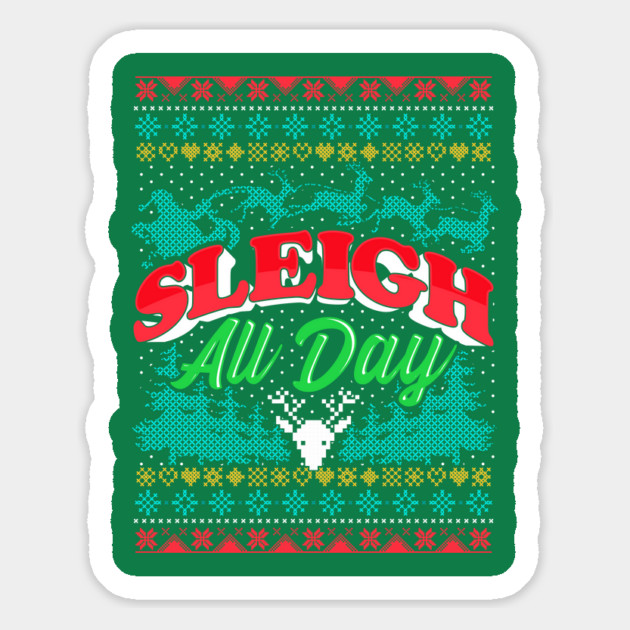 Sleigh All Day Ugly Christmas Sweater Style Funny Magnet by creative