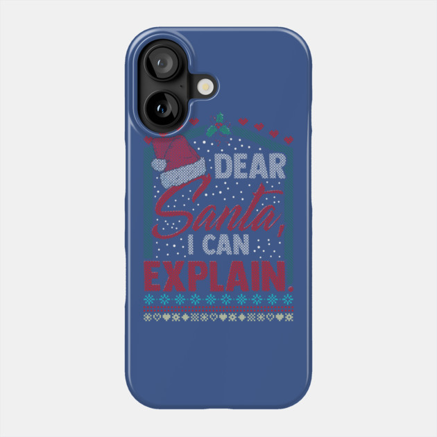 Dear Santa I can explain Ugly Christmas Sweater Phone Case by creative