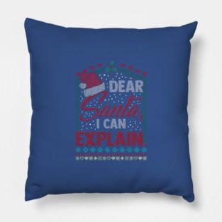 Dear Santa I can explain Ugly Christmas Sweater Pillow