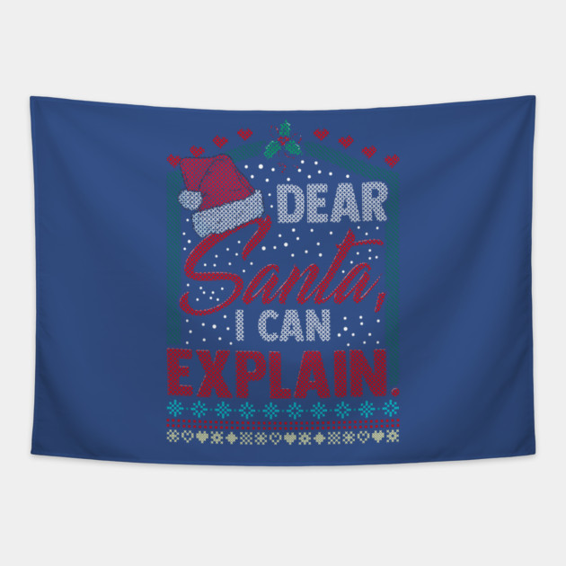 Dear Santa I can explain Ugly Christmas Sweater Tapestry by creative