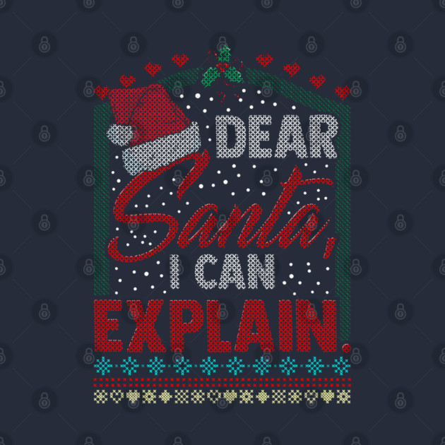 Dear Santa I can explain Ugly Christmas Sweater by creative