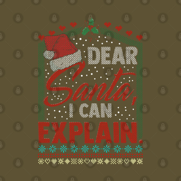 Dear Santa I can explain Ugly Christmas Sweater by creative