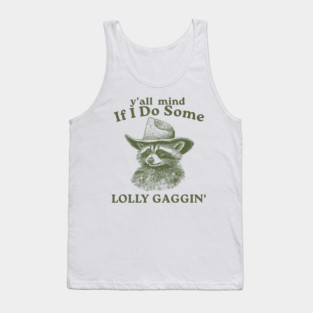 Y'all Mind If I Do Some Lollygagging, Retro Vintage racoon, Nostalgia Tank Top