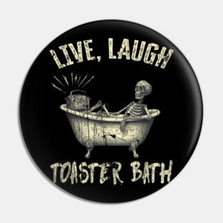 Live Laugh Toaster Bath Skeleton Bathroom Pin