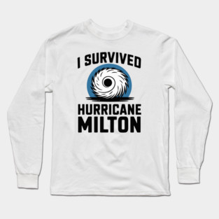 I survived hurricane Milton Long Sleeve T-Shirt